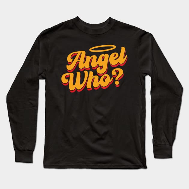 Angel Who? v2 Long Sleeve T-Shirt by Emma